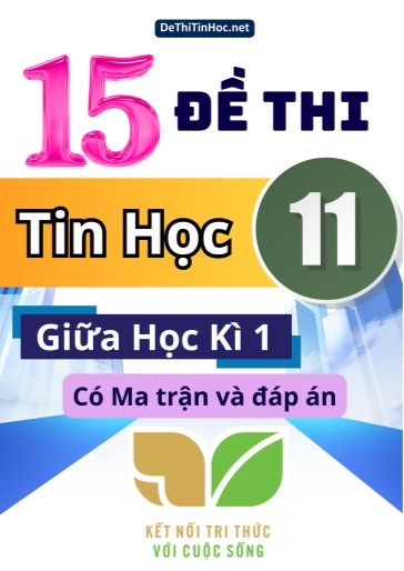 Bộ 15 Đề thi Tin học Lớp 11 giữa học kì 1 có Ma trận và đáp án (Kết nối tri thức)
