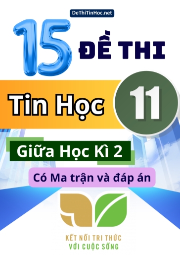 Bộ 15 Đề thi Tin học Lớp 11 giữa học kì 2 có Ma trận và đáp án (Kết nối tri thức)