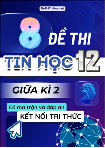 Bộ 8 Đề thi Tin học Lớp 12 giữa học kì 2 có Ma trận và đáp án (Kết nối tri thức)